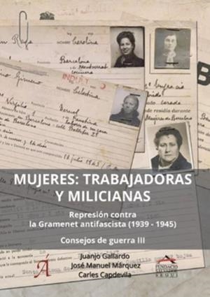 Mujeres: trabajadoras y milicianas | Gallardo, Juanjo / Capdevila, Carles / Márquez, José Manuel