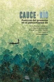 Cauce y río | SILVIA , RIVERA CUSICANQUI / Herrero, Yayo / Gutierrez Aguilar, Raquel /   BEATRIZ QUINTAR,  ESTELA