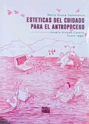 Estéticas del cuidado para el antropoceno | Grace Salamanca, maría