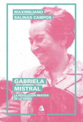 Gabriela Mistral | Salinas Campos, Maximiliano