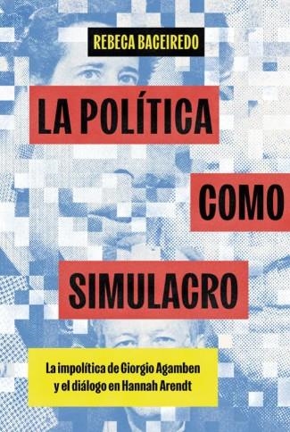 La política como simulacro | Baceiredo, Rebeca | Cooperativa autogestionària
