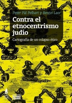 Contra el etnocentrismo judío | Laor, Bentzi; Pal Pelbart, Peter