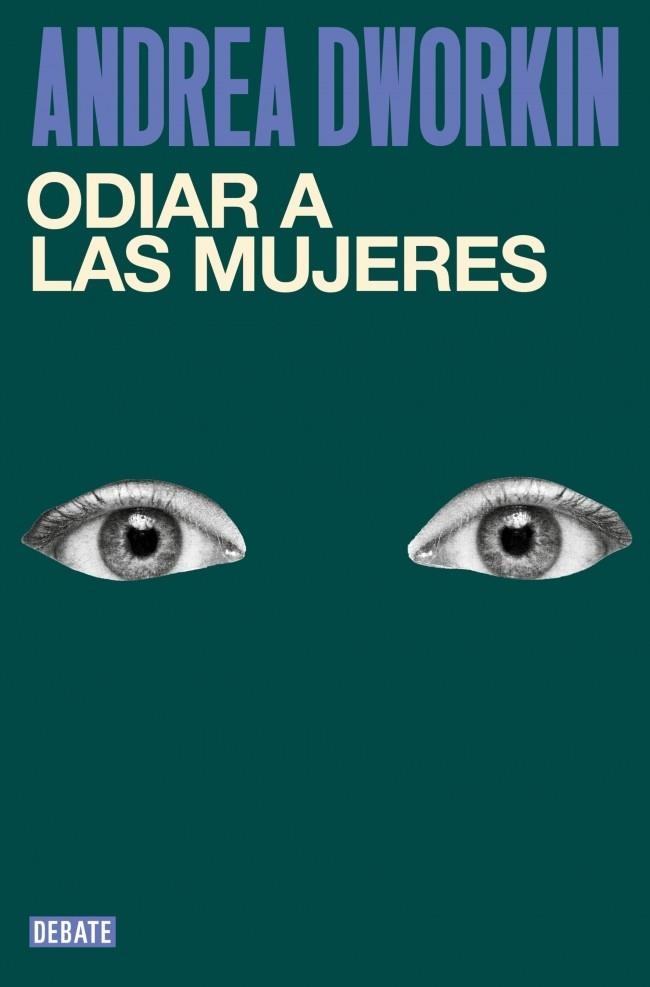 Odiar a las mujeres | Dworkin, Andrea