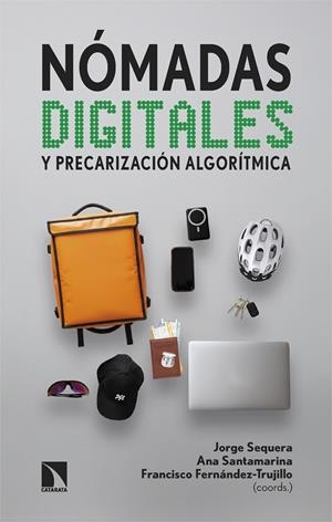 Nómadas digitales y precarización algorítmica | Sequera, Jorge/Santamarina, Ana/Fernández-Trujillo, Francisco | Cooperativa autogestionària