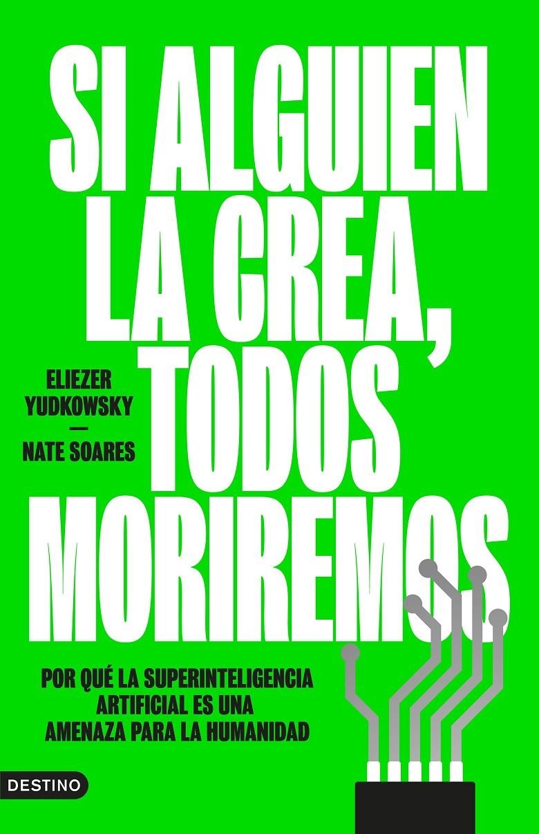 Si alguien la crea, todos moriremos | Yudkowsky, Eliezer/Soares, Nate