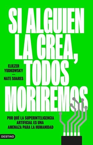 Si alguien la crea, todos moriremos | Yudkowsky, Eliezer/Soares, Nate