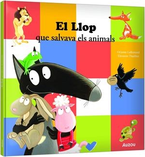 El llop que salvava els animals | Lallemand, Orianne; Thuillier, Éléonore