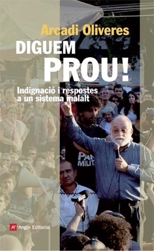 Diguem prou! Indignació i respostes a un sistema malalt | Oliveres, Arcadi | Cooperativa autogestionària