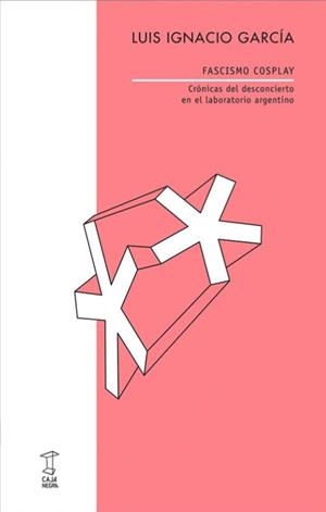 Fascismo cosplay | García, Luis ignacio | Cooperativa autogestionària