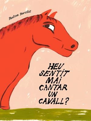 Heu sentit mai cantar un cavall? | Barzilaï, Pauline