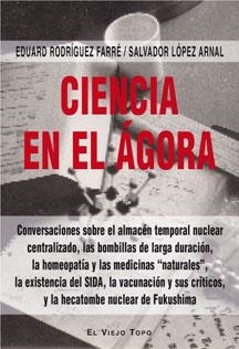 Ciencia en el ágora | Rodríguez Farré, Eduard; López Arnal, S. | Cooperativa autogestionària