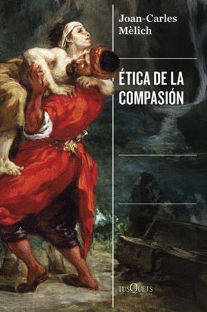Ética de la compasión | Mèlich, Joan-Carles