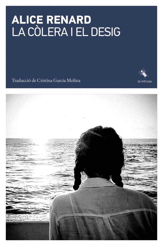 La còlera i el desig | Renard, Alice