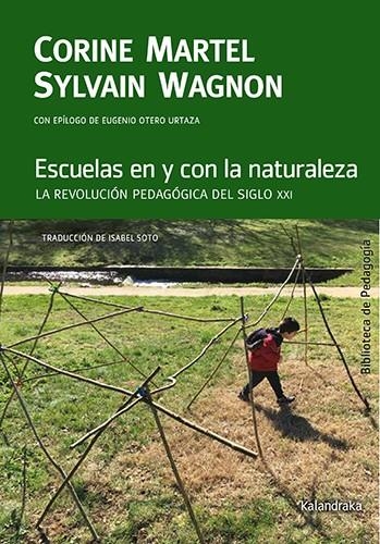 Escuelas en y con la naturaleza | Martel, Corine/Wagnon, Sylvain | Cooperativa autogestionària