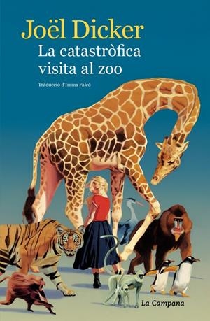 La catastròfica visita al zoo | Dicker, Joël | Cooperativa autogestionària