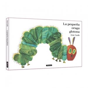 La pequeña oruga glotona. Álbum ilustrado | Carle, Eric | Cooperativa autogestionària