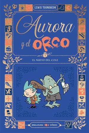 Aurora y el Orco 1 : El nuevo del cole | Trondheim, Lewis | Cooperativa autogestionària