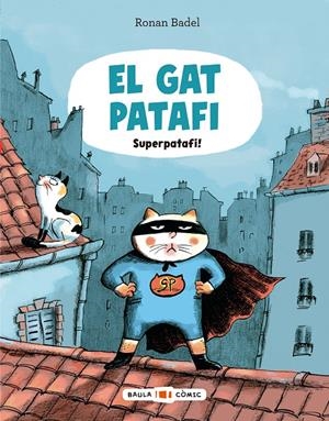 El Gat Patafi. Superpatafi! | Badel, Ronan