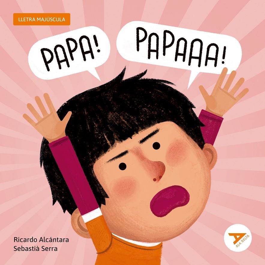 Papa! Papa! | Alcántara Sgarbi, Ricardo; Serra, Sebastià | Cooperativa autogestionària