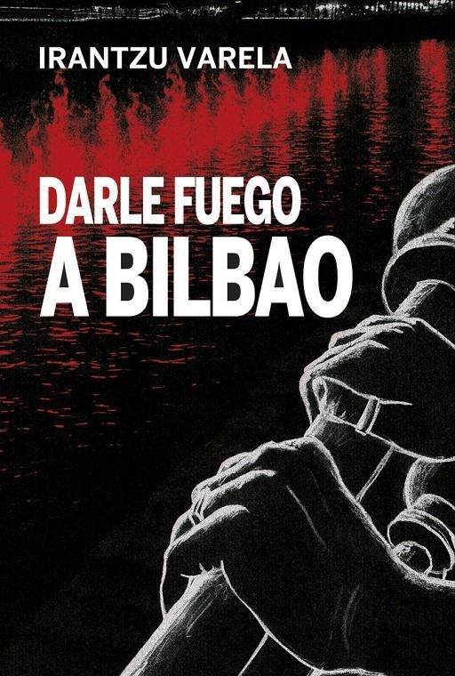 Darle fuego a Bilbao | Varela, Irantzu | Cooperativa autogestionària