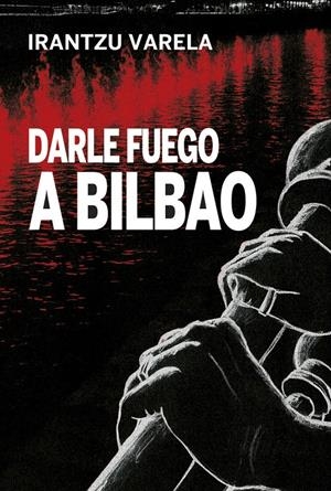 Darle fuego a Bilbao | Varela, Irantzu | Cooperativa autogestionària