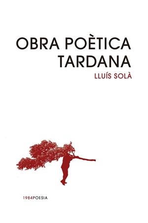 Obra poètica tardana | Lluís Solà | Cooperativa autogestionària