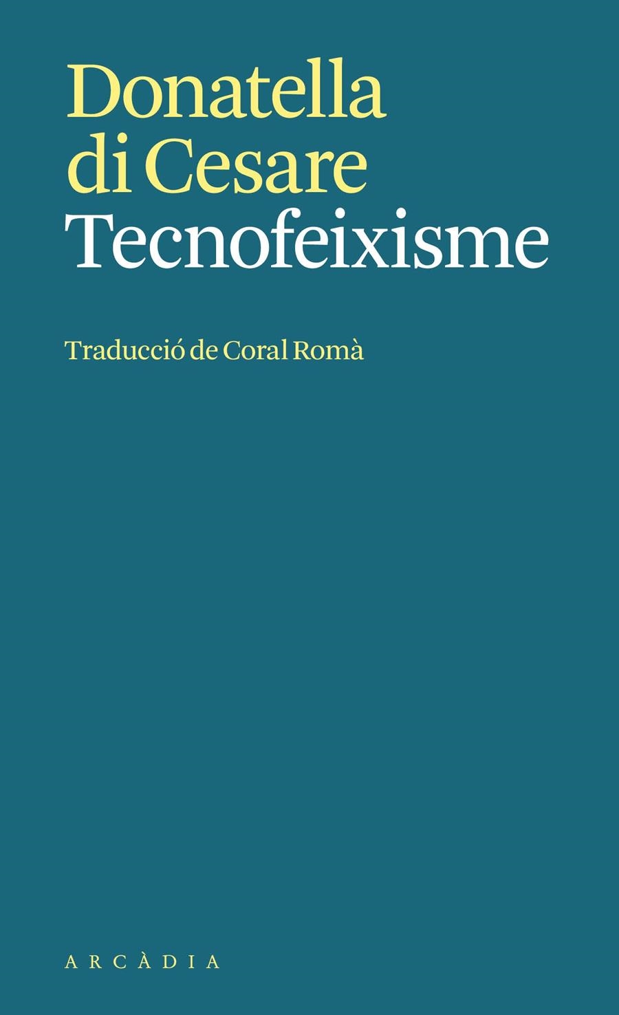 Tecnofeixisme | Di Cesare, Donatella | Cooperativa autogestionària
