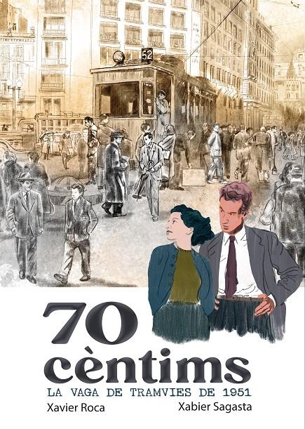 70 Cèntims. La vaga dels tramvies de 1951 | Roca, Xavi / Sagasta, Xabier | Cooperativa autogestionària