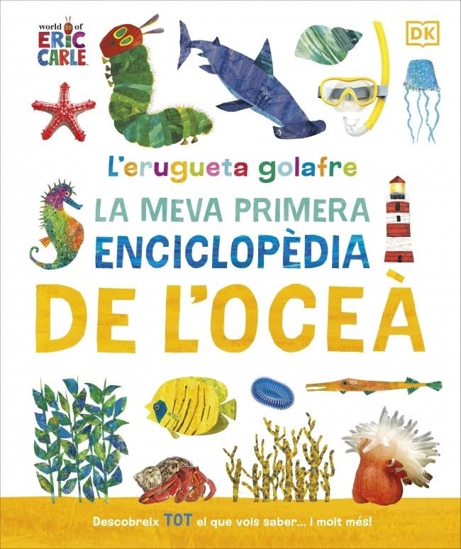 L'erugueta golafre: La meva primera enciclopèdia de l'oceà | Carle, Eric | Cooperativa autogestionària