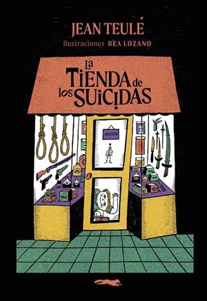 La tienda de los suicidas (ilustrado) | Teulé, Jean; Lozano, Bea | Cooperativa autogestionària