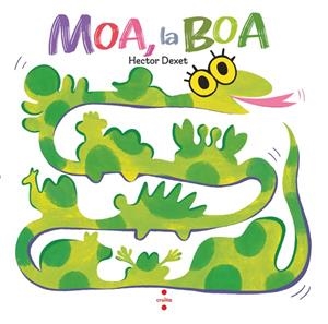 Moa, la boa | Dexet, Héctor
