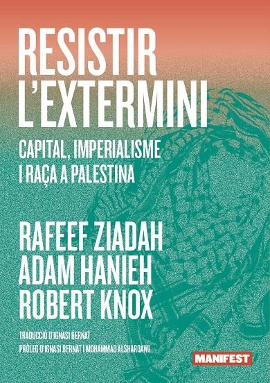 Resisitir a l'exermini | Hanieh, Adam / Knox, Robert / Ziadah, Raf / AA.VV. | Cooperativa autogestionària