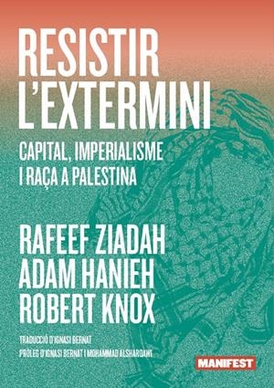 Resisitir a l'exermini | Hanieh, Adam / Knox, Robert / Ziadah, Raf / AA.VV. | Cooperativa autogestionària