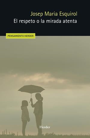 El respeto o la mirada atenta | Esquirol, Josep María | Cooperativa autogestionària