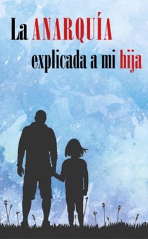 La anarquia explicada a mi hija | Gurrieri, Pippo