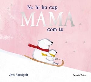 No hi ha cap mama com tu | Racklyeft, Jess
