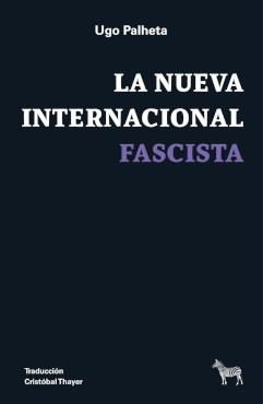La nueva internacional fascista | Palheta, Ugo | Cooperativa autogestionària