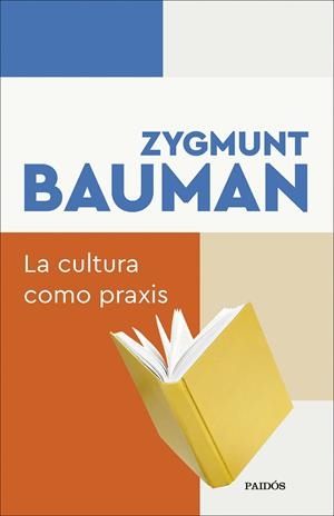 La cultura como praxis | Bauman, Zygmunt | Cooperativa autogestionària
