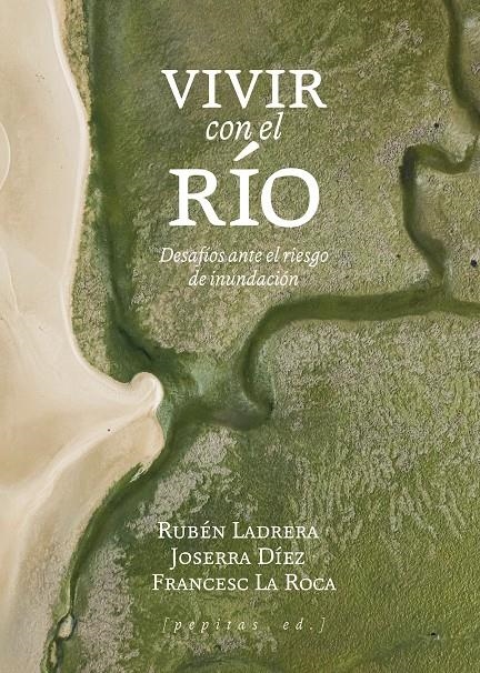 Vivir con el río | La Roca, Frances/Díez, Joserra/Ladrera, Rubén | Cooperativa autogestionària