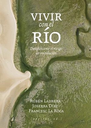 Vivir con el río | La Roca, Frances/Díez, Joserra/Ladrera, Rubén | Cooperativa autogestionària