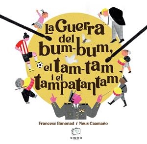 La guerra del bum-bum, el tam-tam i el tampatantam | Bononad, Francesc | Cooperativa autogestionària