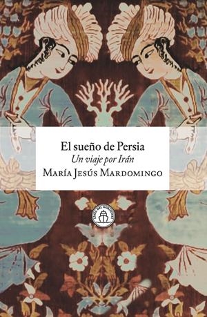 El sueño de Persia | Mardomingo, María Jesús | Cooperativa autogestionària