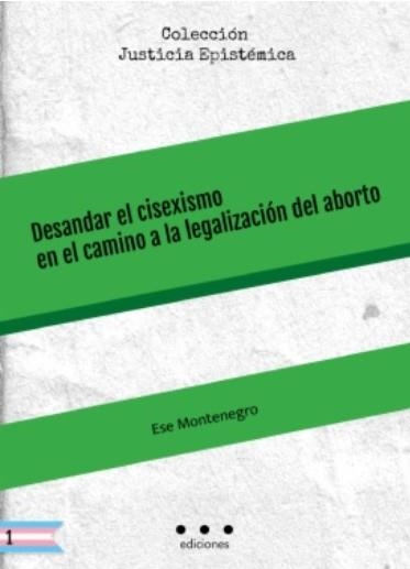 Desnadar el cisexisno eb el camino a la legalización del aborto | Montenegro, Ese | Cooperativa autogestionària