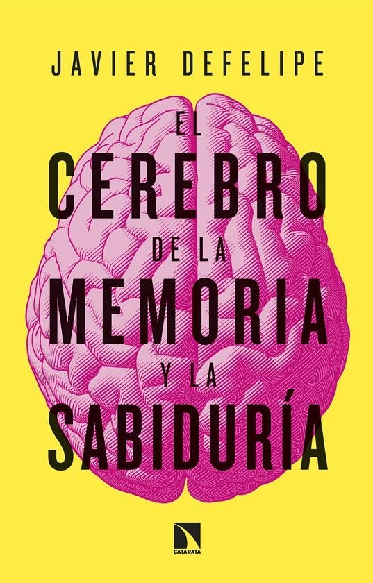 El cerebro de la memoria y la sabiduría | DeFelipe, Javier