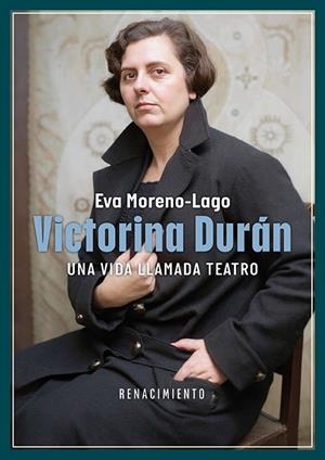 Victorina Durán, una vida llamada teatro | Moreno Lago, Eva | Cooperativa autogestionària