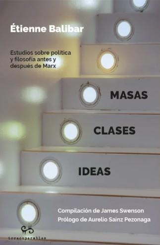 Masas. Clases. Ideas | Balibar, Etienne / Balibar, Etienne | Cooperativa autogestionària