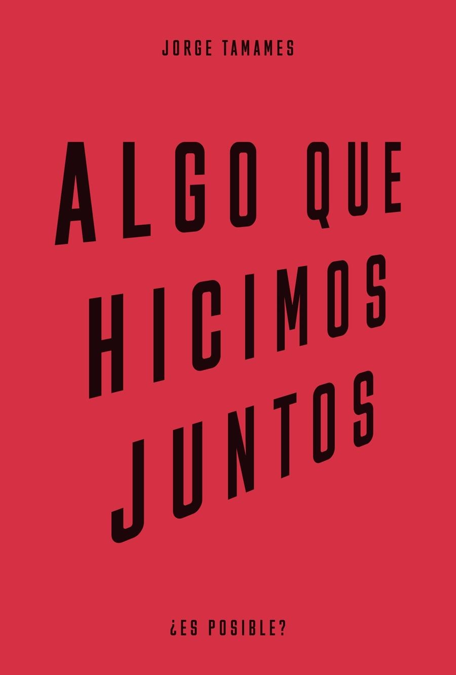 Algo que hicimos juntos | Tamames, Jorge
