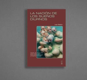 La nación de los sueños diurnos | Mattio, Juan Mattio | Cooperativa autogestionària