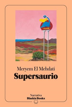 Supersaurio (colección Narrativa Blackie Books) | El Mehdati, Meryem | Cooperativa autogestionària