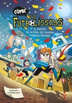 Còmic Els Futbolíssims 4. El misteri de la final del mundial | Santiago, Roberto | Cooperativa autogestionària